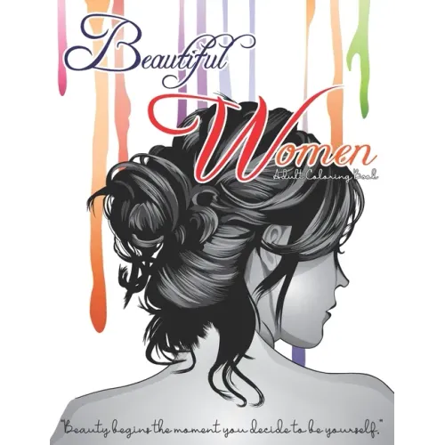 Beautiful Women Adult Coloring Book - Beauty Begins The Moment You Decide To be Yourself: Fantastic Beauties Adults Relaxation Coloring Book to Color