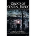 Ghosts of Central Jersey: Historic Haunts of the Somerset Hills