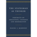 The Statesman as Thinker: Portraits of Greatness, Courage, and Moderation