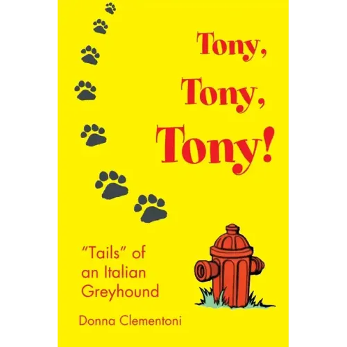 Tony, Tony, Tony!: "Tails" of an Italian Greyhound