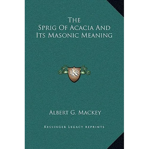 The Sprig Of Acacia And Its Masonic Meaning