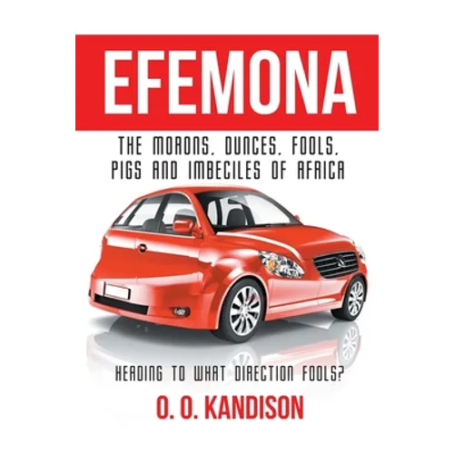 Efemona: The Morons, Dunces, Fools, Pigs and Imbeciles of Africa