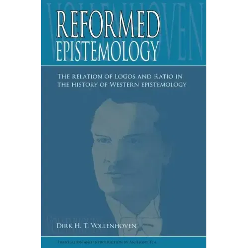 Reformed Epistemology: The relation of Logos and Ratio in the history of Western epistemology