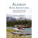 Alaskan Bush Adventures: Lessons from the Land, Lessons from the Lord