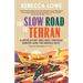 The Slow Road to Tehran: A Revelatory Bike Ride Through Europe and the Middle East