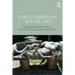 Early Christian Ritual Life