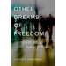 Other Dreams of Freedom: Religion, Sex, and Human Trafficking