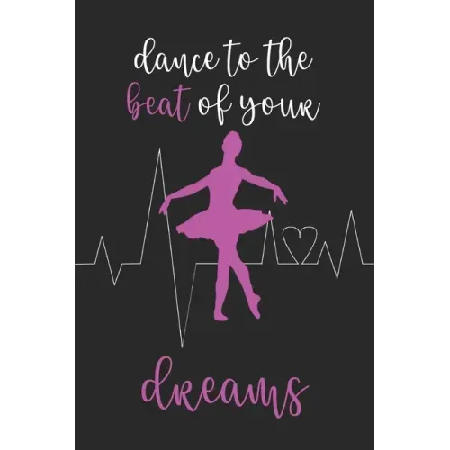 Dance To The Beat Of Your Dreams: Ballet and Dance Activity Book