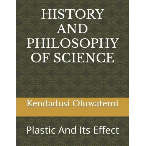 History and Philosophy of Science: Plastic And Its Effect