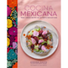 Cocina Mexicana: Fresh, Vibrant Recipes for Authentic Mexican Food