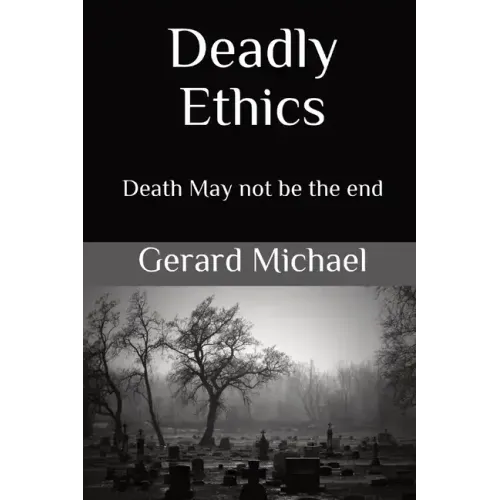 Deadly Ethics: Death May Not Be The End