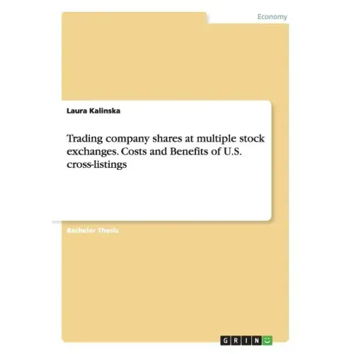 Trading company shares at multiple stock exchanges. Costs and Benefits of U.S. cross-listings