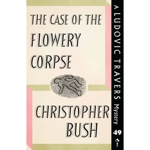 The Case of the Flowery Corpse: A Ludovic Travers Mystery