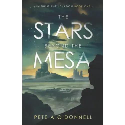 The Stars Beyond the Mesa: In the Giant's Shadow Book One