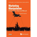 Marketing Manipulation: A Consumer's Survival Manual