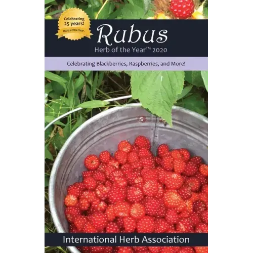 Rubus: Herb of the Year(TM) 2020: Celebrating Blackberries, Raspberries & More!