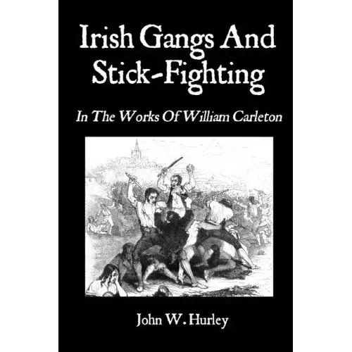 Irish Gangs And Stick-Fighting: In The Works Of William Carleton
