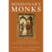 Missionary Monks: An Introduction to the History and Theology of Missionary Monasticism