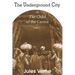 The Underground City, or, the Child of the Cavern