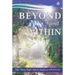 Beyond and Within: The White Eagle Way to Meditate Effortlessly