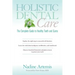 Holistic Dental Care: The Complete Guide to Healthy Teeth and Gums