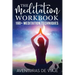 The Meditation Workbook: 160+ Meditation Techniques to Reduce Stress and Expand Your Mind