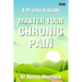 Master Your Chronic Pain: A Practical Guide