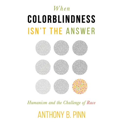 When Colorblindness Isn't the Answer: Humanism and the Challenge of Race