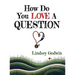 How Do You Love A Question?