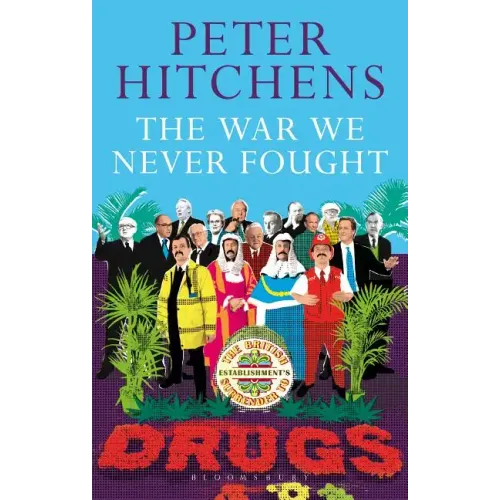 The War We Never Fought: The British Establishment's Surrender to Drugs