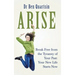 Arise: Break Free from the Tyranny of Your Past: Your New Life Starts Now