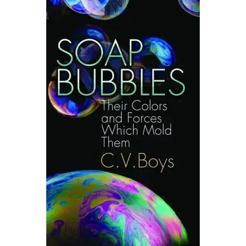Soap Bubbles: Their Colors and Forces Which Mold Them