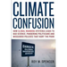 Climate Confusion: How Global Warming Hysteria Leads to Bad Science, Pandering Politicians, and Misguided Policies That Hurt the Poor