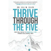Thrive Through the Five: Practical Truths to Powerfully Lead through Challenging Times
