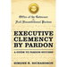 Executive Clemency by Pardon: A Guide to Pardon Success