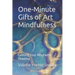 One-Minute Gifts of Art Mindfulness: Calming Your Mind with Drawing