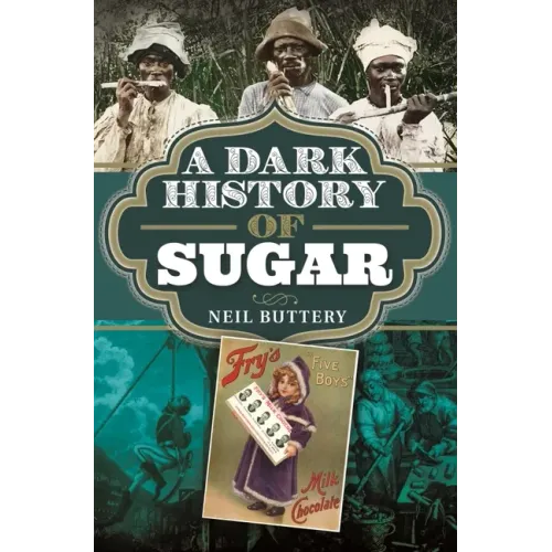 A Dark History of Sugar