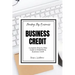 Minding My Business: Business Credit: Complete Step-by-Step Guide to Establishing Business Credit