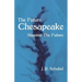 The Future Chesapeake: Shaping the Future