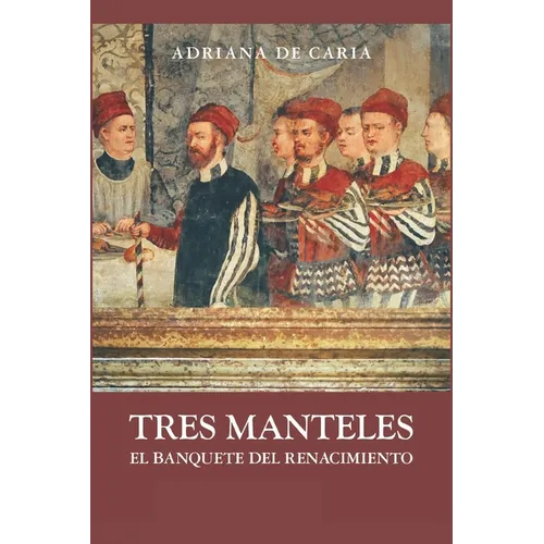 Tres Manteles: El banquete del Renacimiento