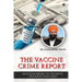 The Vaccine Crime Report: Must Read Before You Decide to Vaccinate Your Child