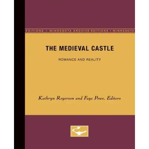 The Medieval Castle: Romance and Reality