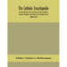 The Catholic encyclopedia; an international work of reference on the constitution, doctrine, discipline, and history of the Catholic Church (Volume XI