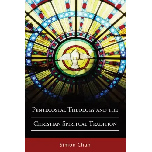 Pentecostal Theology and the Christian Spiritual Tradition