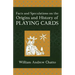 Facts and Speculations on the Origin and History of Playing Cards