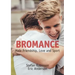 Bromance: Male Friendship, Love and Sport