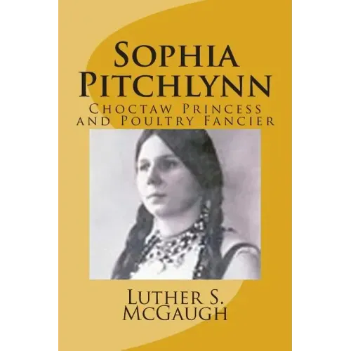 Sophia Pitchlynn: Choctaw Princess and Poultry Fancier