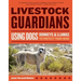 Livestock Guardians: Using Dogs, Donkeys, and Llamas to Protect Your Herd