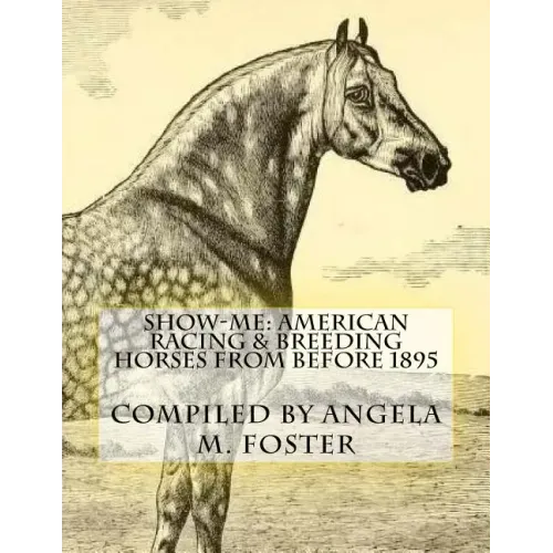 Show-Me: American Racing & Breeding Horses From Before 1895