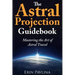 The Astral Projection Guidebook: Mastering the Art of Astral Travel